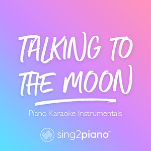 Sing2Piano - Talking to the Moon (Lower Key) [Originally Performed by Bruno Mars] [Piano Karaoke Version]