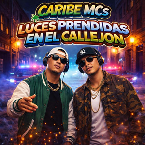 LUCES PRENDIDAS EN EL CALLEJON by Caribe MCs