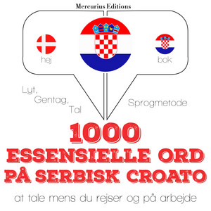 1000 essentielle ord i serbisk croato (Lyt, gentag, tal: sprogmetode)