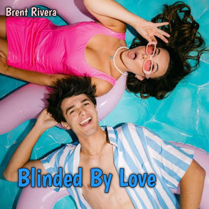 Blinded By Love by Brent Rivera