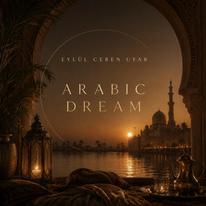 Arabic Dream by Eylül Ceren Uyar