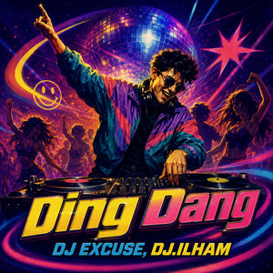 Ding Dang by DJ EXCUSE, DJ.ILHAM