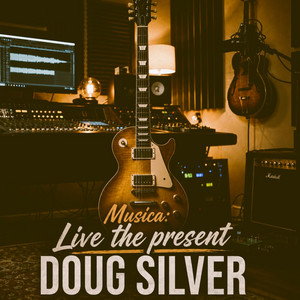 Live the present by Doug Silver