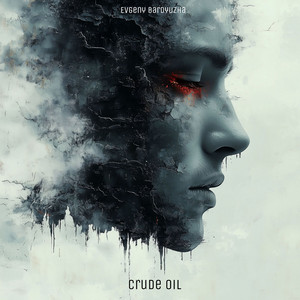 Crude Oil by Evgeny Bardyuzha