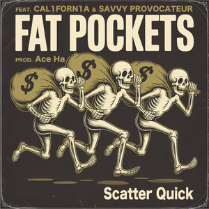 Scatter Quick by Fat Pockets, CAL1FORN1A, Savvy Provocateur, Ace Ha