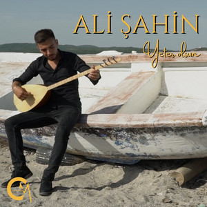 Ali Şahin - Yeter Olsun