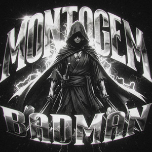 MONTAGEM BADMAN by Goos