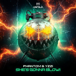 She's Gonna Blow! by Phantom, YZZI