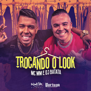 Mc Mm & Dj Batata - Trocando o Look