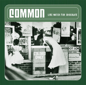 Like Water For Chocolate (Edited Version) - Album by Common | Spotify