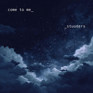 come to me by STUUDERS