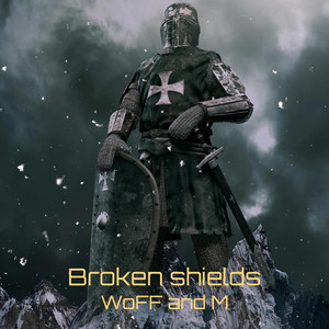 Broken shields by WoFF and M