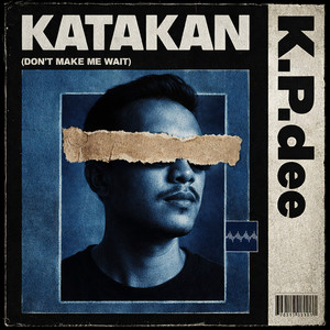 Katakan (don't make me wait) by K.P. dee
