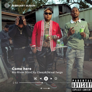 Come Here by Rio Rivas, SinCity Cheez, DaReal Fargo