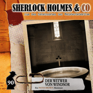 Teil 2 - Folge 90: Der Witwer von Windsor by Sherlock Holmes & Co, Silke Walter, Douglas Welbat, Volker Brandt, Marc Schülert, Tanya Kahana, Marcel Mann, Sarah Alles, Arianne Borbach, Simona Pahl, Julia Fölster, Detlef Tams, Stephan Chrzescinski, Lutz Mackensy