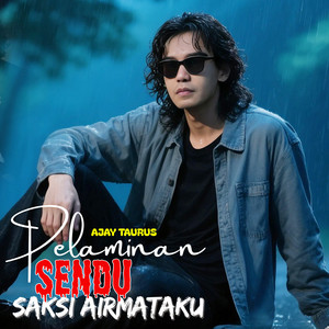 PELAMINAN SENDU SAKSI AIRMATAKU by AJAY TAURUS