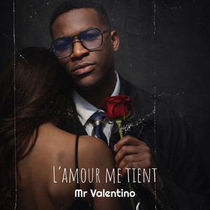 Mr Valentino - L’amour me tient