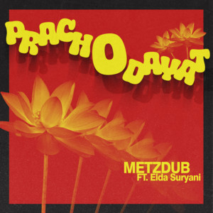 METZDUB - Prachodayat (feat. Elda Suryani)