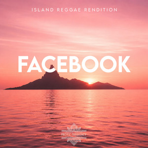 Facebook (Island Reggae Rendition) by Pacific Frequency