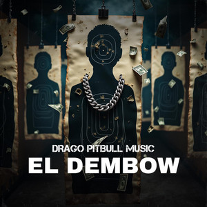 EL DEMBOW by DRAGO PITBULL MUSIC