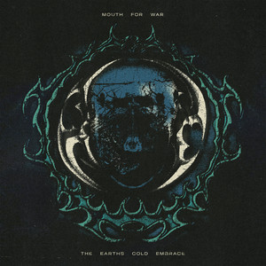 THE EARTH’S COLD EMBRACE by Mouth for War
