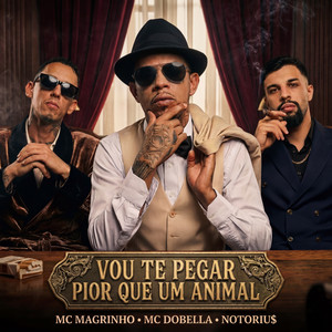 Vou Te Pegar Pior Que um Animal