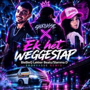 Ek Het Weggestap - Remix by ShokBasse, Slamma D, BieBieQ Lekker Beats