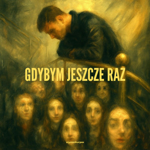 szymonkurpas - Gdybym jeszcze raz