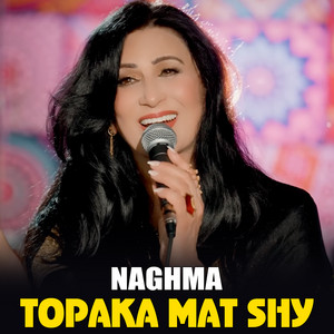 Naghma - Topaka Mat Shy