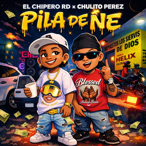 Pila De Ñe by El Chipero RD, Tu Chulito Perez