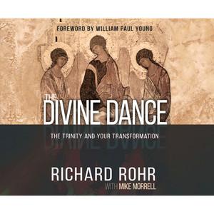 The Divine Dance - The Trinity and Your Transformation (Unabridged)