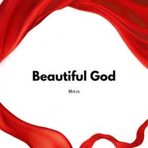 Beautiful God by Mhia