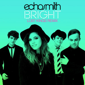 Bright - Lost Kings Remix by Echosmith, Lost Kings