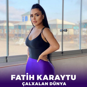 Fatih Karaytu - Çalxalan Dünya