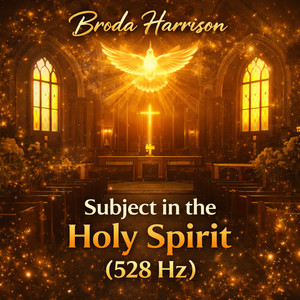 Subject in the Holy Spirit - 528 Hz