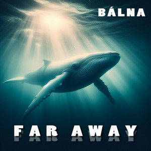 Far Away by Bálna