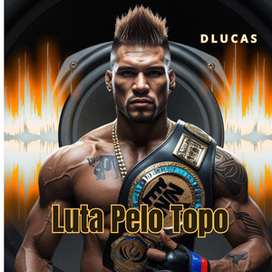 Luta Pelo Topo by Dlucas