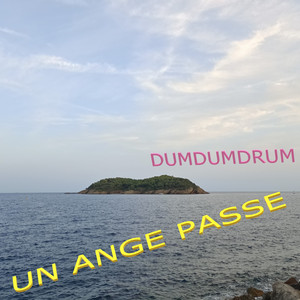 Un ange passe by dumdumdrum