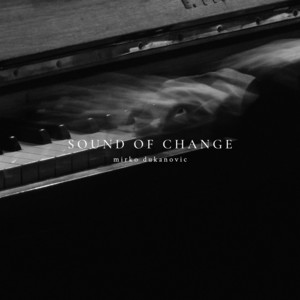 Sound of Change by Mirko Dukanovic
