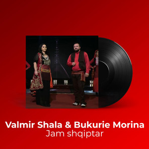 Valmir Shala & Bukurie Morina - Jam Shqiptar