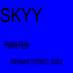 SKYY (2022 REMASTERED) by Twisted