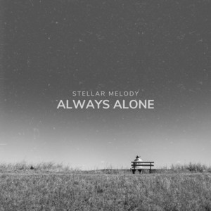 Always Alone by Stellar Melody