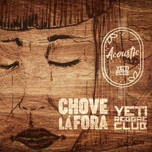 Chove Lá Fora - Acústico by Yeti Reggae Club