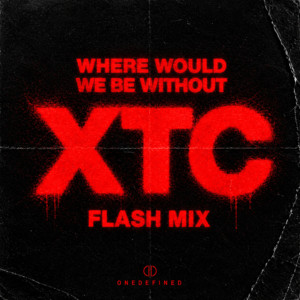 XTC - Flash Mix by ONEDEFINED