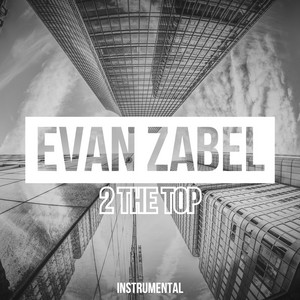2 the Top - Extended Mix Instrumental by Evan Zabel