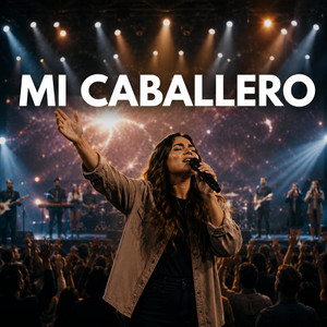 Mi Caballero by FUEGO DE ADORACION