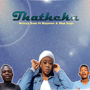 Thatheka by Drizzy Sam Rsa, Kaymor, OHP Sage