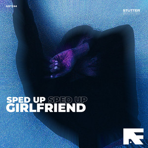 Stutter - Girlfriend (Stutter Techno Sped Up)