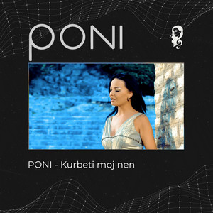Poni - Kurbeti Moj Nen