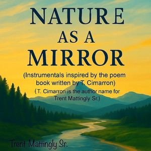 Nature as a Mirror (Instrumentals Inspired by the Poem Book Written by T. Cimarron)